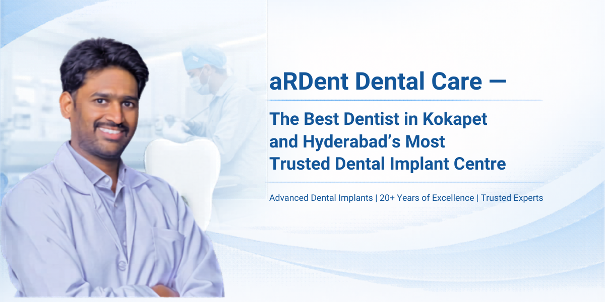 Best dentist in Kokapet Hyderabad, dental clinic Kokapet, dental implants Kokapet, root canal treatment Kokapet, cosmetic dentistry Kokapet, affordable dentist near me